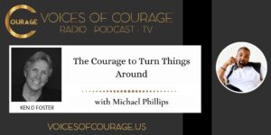 The Courage to turn things around with Michael Phillips