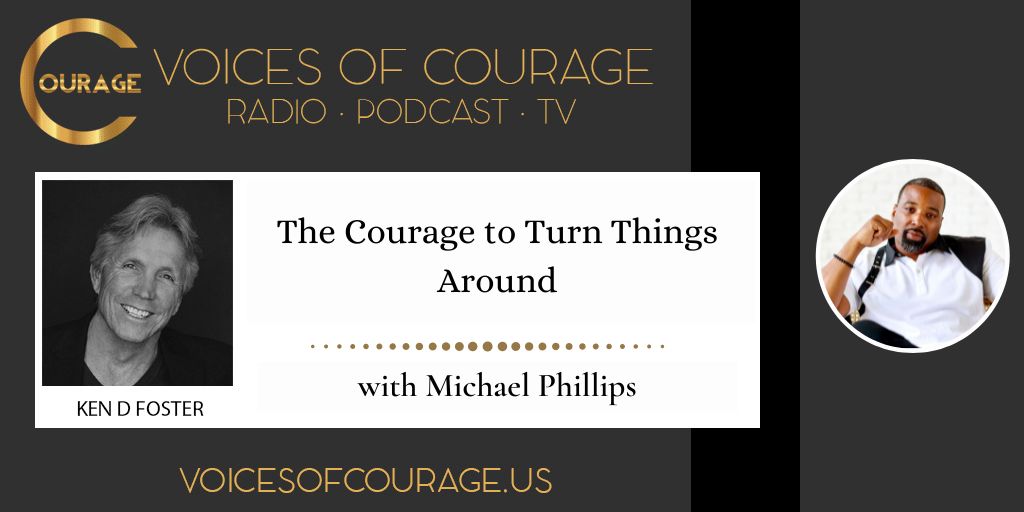 187: The Courage to turn things around with Michael Phillips