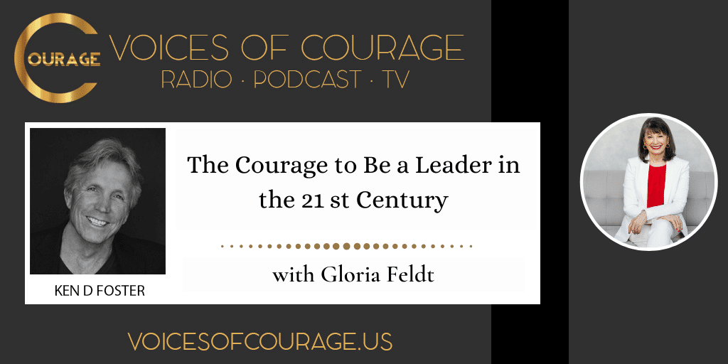 The Courage to Be a Leader in the 21st Century with Gloria Feldt