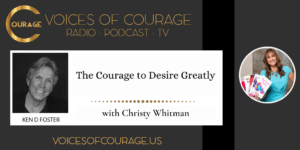 The Courage to Desire Greatly with Christy Whitman