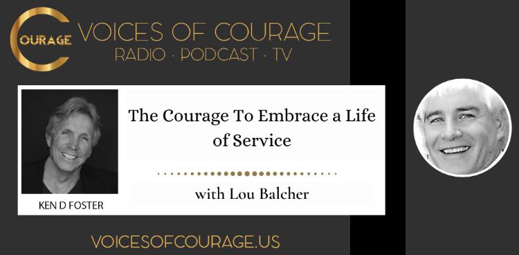 191: The Courage to Embrace a Life of Service with Lou Balcher