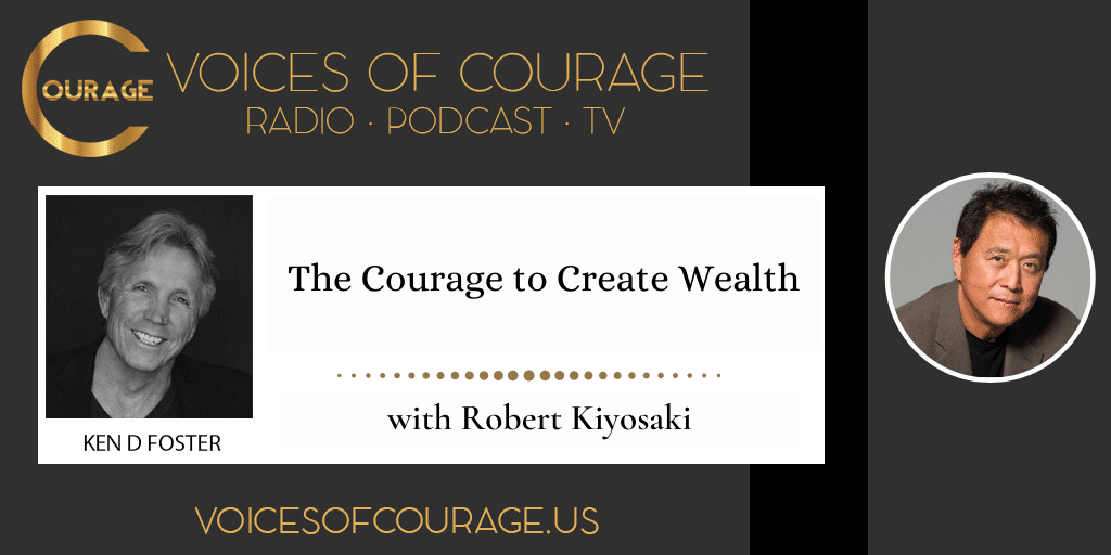 The Courage to Create Wealth with Robert Kiyosaki