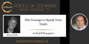 The Courage to Speak Your Truth with Jeff Beaupain