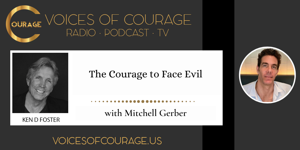 The Courage to Face Evil and Not Shrink Back Mitchell Nicholas Gerber