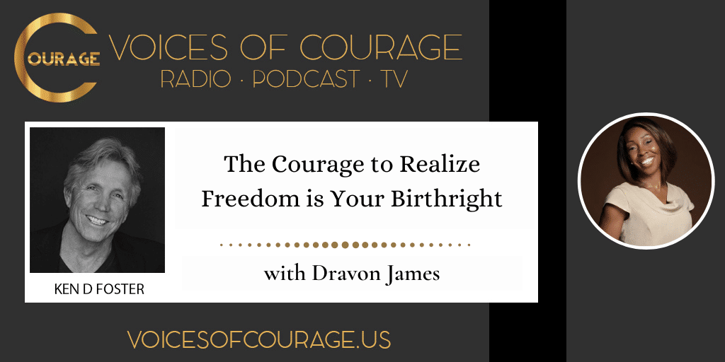 The Courage to Realize Freedom is Your Birthright with Dravon James