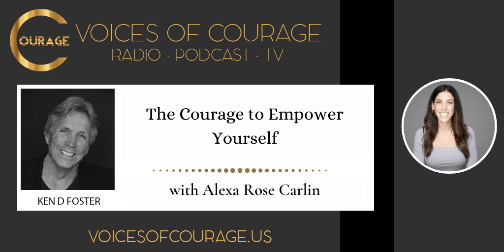 The Courage to Empower Yourself with Alexa Carlin