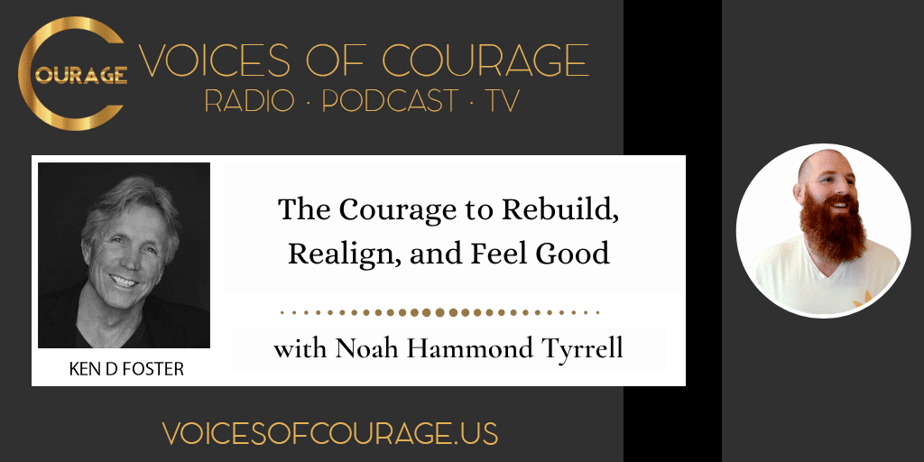 The Courage to Rebuild, Realign, and Feel Good with Noah Hammond Tyrrell