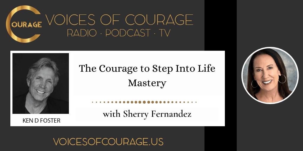 204: The Courage to Step Into Life Mastery with Sherry Fernandez
