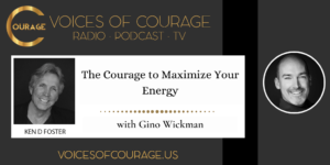 The Courage to Manage and Maximize Your Energy