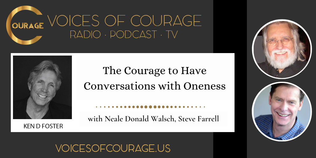 234: The Courage to Have Conversations with Oneness with Neale Donald Walsch and Steve Farrell