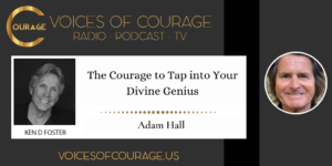 The Courage to Tap into Your Divine Genius with Adam Hall