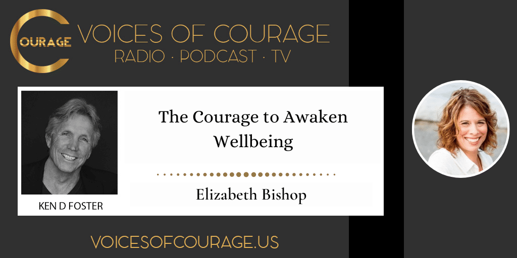 244: The Courage to Awaken Wellbeing with Elizabeth Bishop