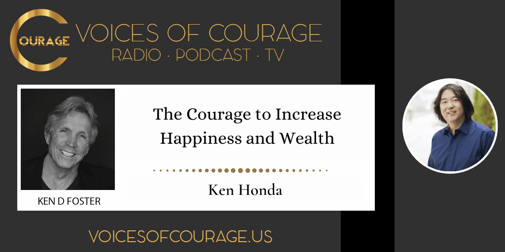 The Courage to Increase Happiness and Wealth with Ken Honda