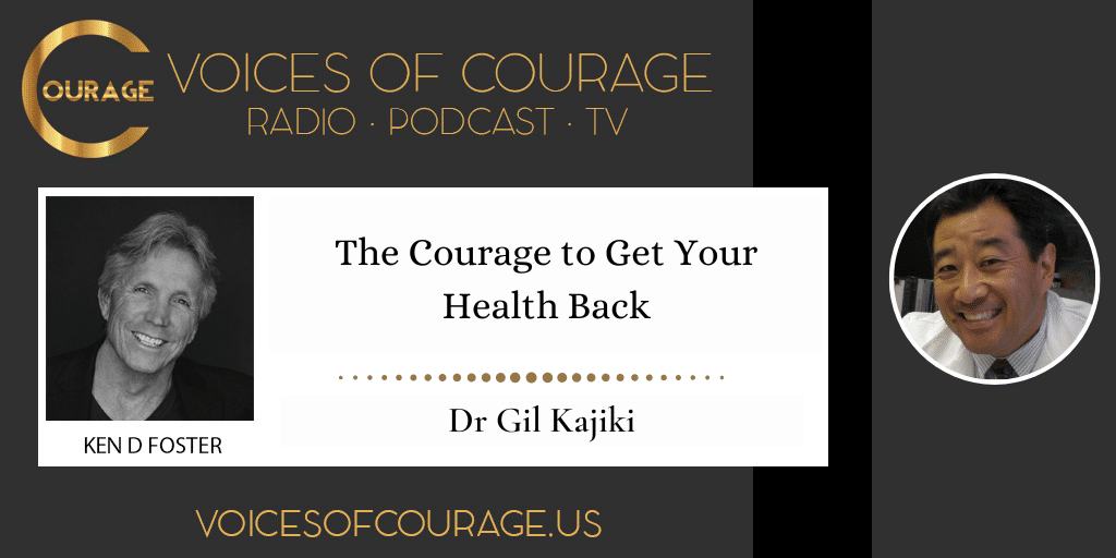 VOC 243 - The Courage to Get Your Health Back with Dr Gil Kajiki