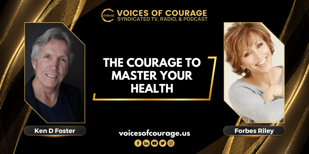 The Courage to Master Your Health with Forbes Riley - VOC 254
