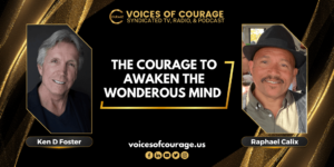 The Courage to Awaken the Wonderous Mind with Raphael Calix - VOC 258