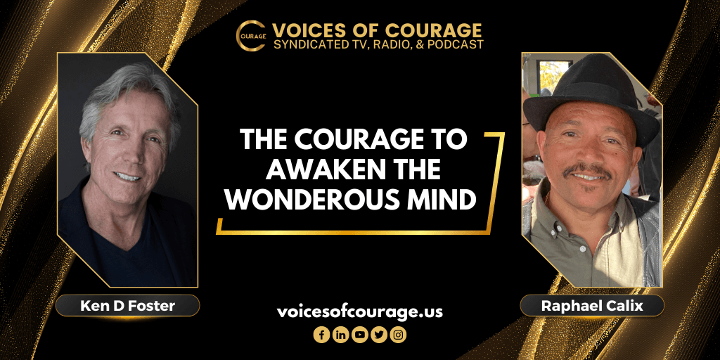 258: The Courage to Awaken the Wonderous Mind with Raphael Calix
