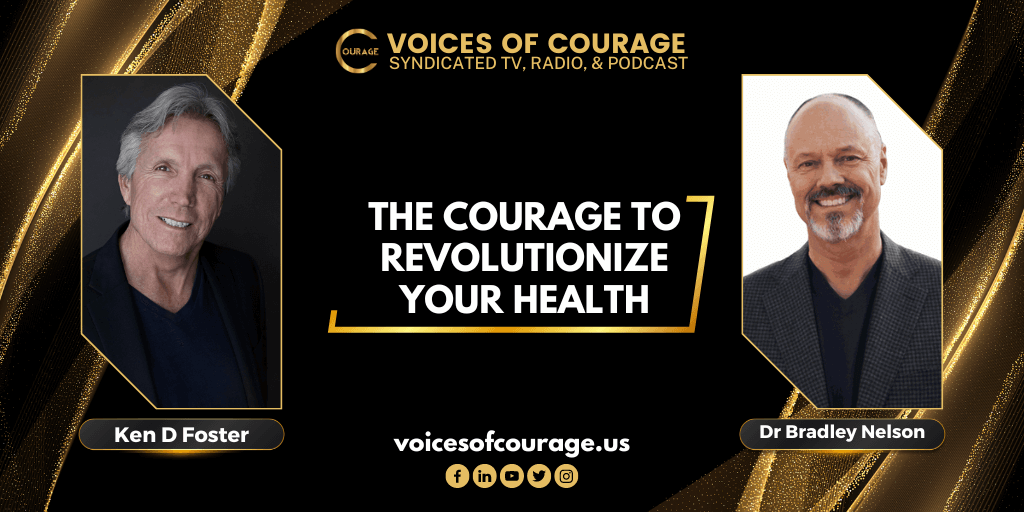 The Courage to Revolutionize Your Health with Dr Bradley Nelson - VOC 261