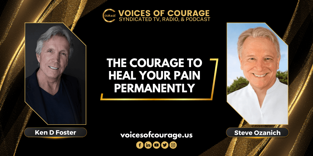 VOC 265 - The Courage to Heal Your Pain Permanently with Steve Ozanich