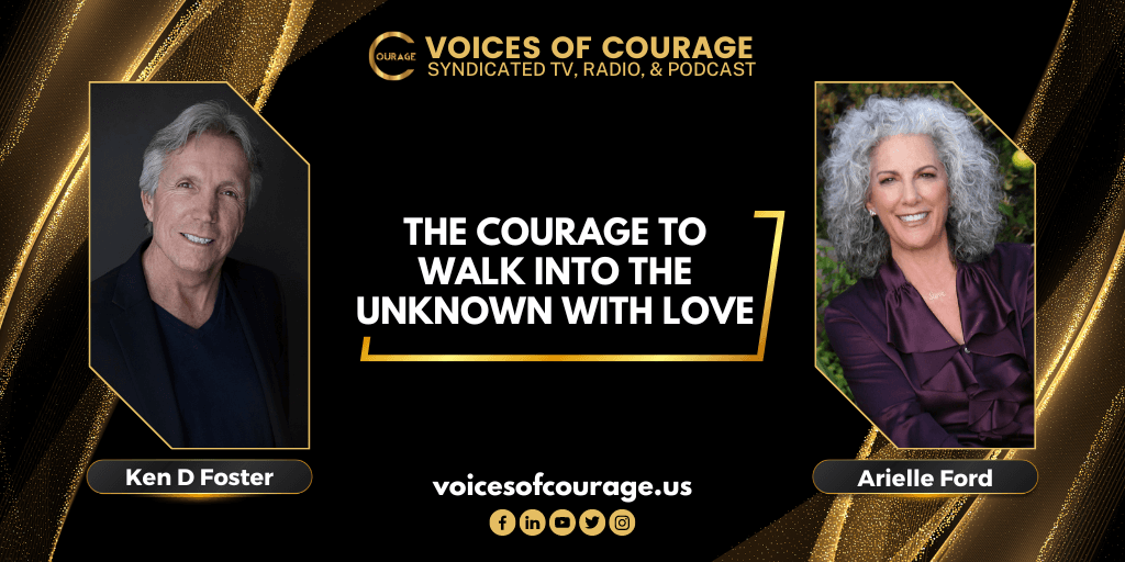 The Courage to Walk into the Unknown with Love with Arielle Ford