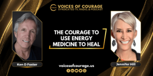 The Courage to Use Energy Medicine to Heal with Jennifer Hill
