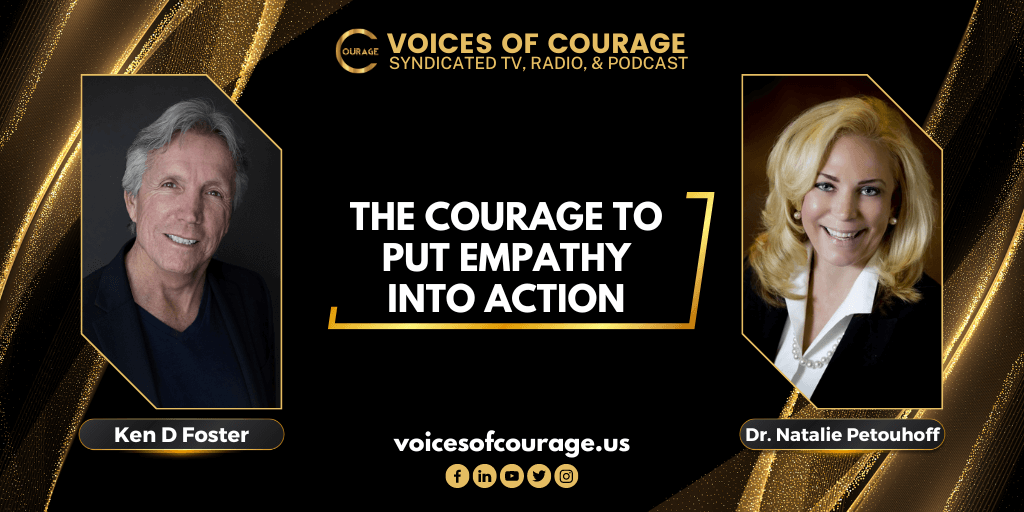 The Courage to Put Empathy into Action with Dr. Natalie Petouhoff