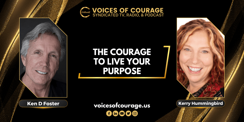 274: The Courage to Live Your Purpose with Kerry Hummingbird