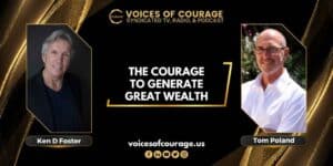 VOC 281A - The Courage to Generate Great Wealth with Tom Poland