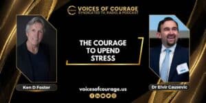 VOC 283 - The Courage to Upend Stress with Dr Elvir Causevic