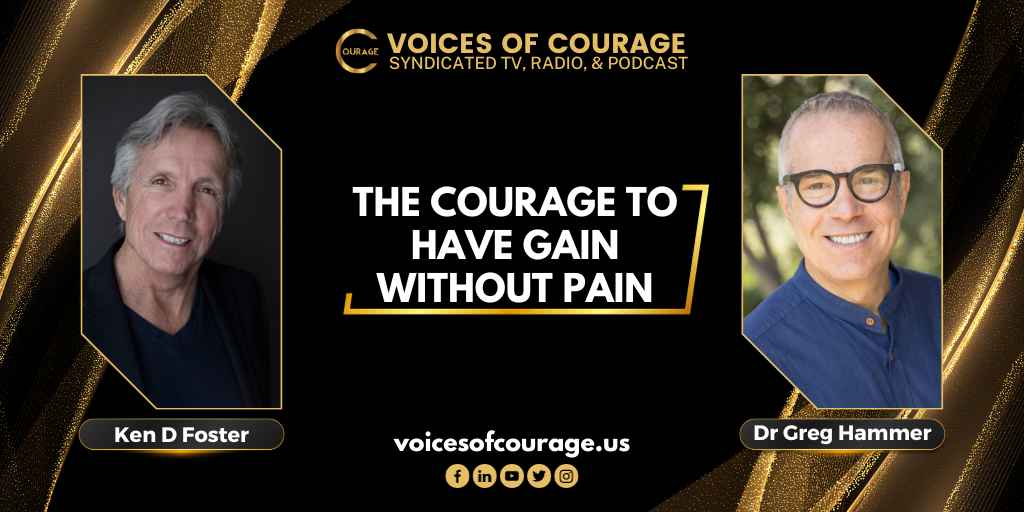 291: The Courage to have Gain Without Pain with Dr Greg Hammer