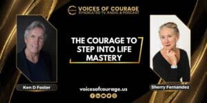 VOC 293 -the-courage-to-step-into-life-mastery-with-sherry-fernandez