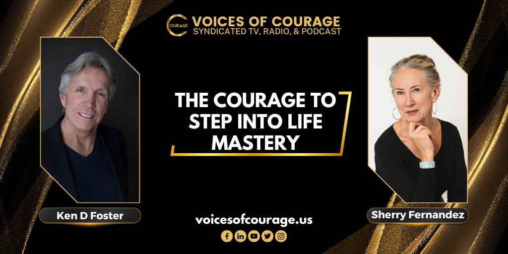293: The Courage to Step Into Life Mastery with Sherry Fernandez