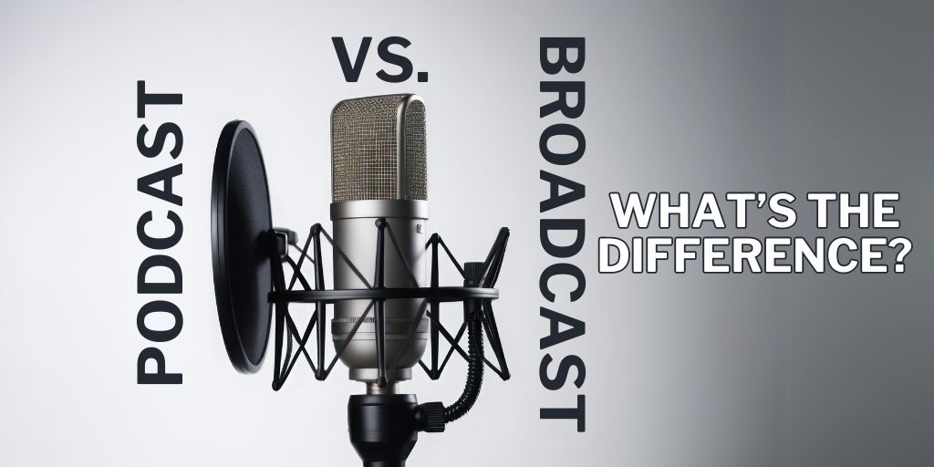 Podcast vs. Broadcast: What’s the Difference?
