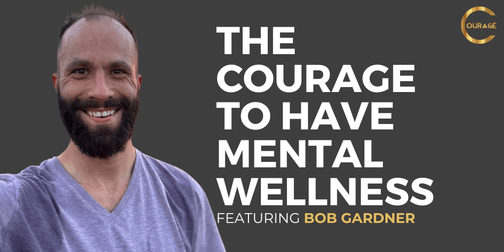 VOC S2EP2: The Courage to Have Mental Wellness with Bob Gardner