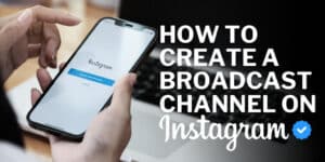How to Create a Broadcast Channel on Instagram