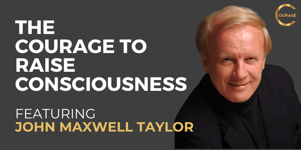 VOC S2EP16: The Courage to Raise Consciousness with John Maxwell Taylor