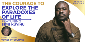 The Courage to Explore Life’s Paradoxes with Seye Kuyinu