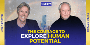 The Courage to Explore Human Potential with Toper Taylor