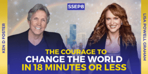 The Courage to Change the World in 18 Minutes or Less with Lisa Powell Graham