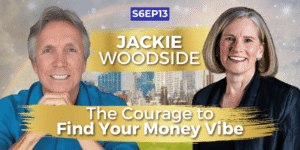 The Courage to Find Your Money Vibe with Jackie Woodside