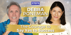 The Courage to Say Yes to Success with Debra Poneman