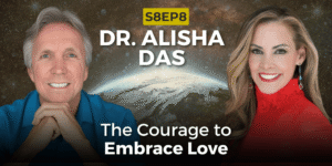The Courage to Embrace Love with Dr. Alisha Das