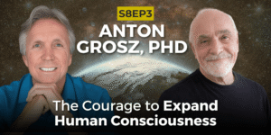 The Courage to Expand Human Consciousness with Anton Grosz, PhD with Ken D Foster
