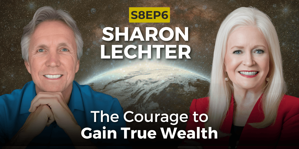 VOC S8EP6: The Courage to Gain True Wealth with Sharon Lechter
